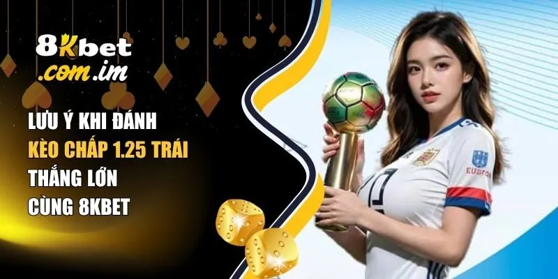 Kèo chấp 1.25 trái